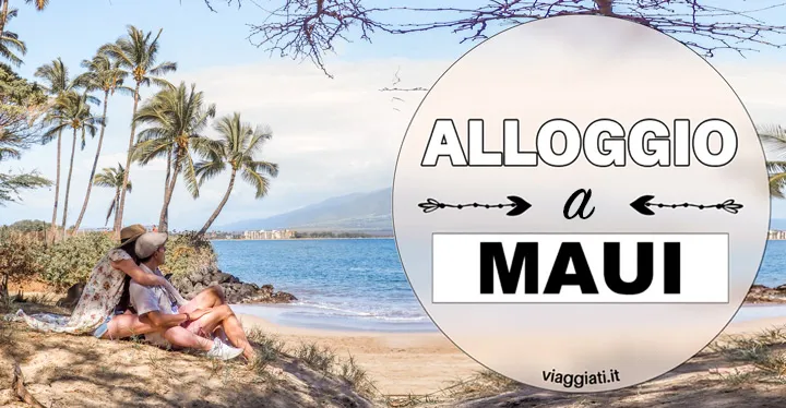 Dove alloggiare a Maui