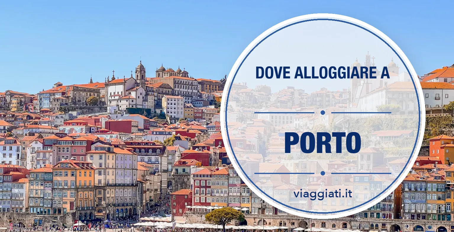 Dove alloggiare a Porto, migliori zone Dove alloggiare a Porto, le migliori zone